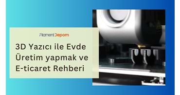 3D Yazıcı ile Evde Üretim Yaparak İnternetten Satış Rehberi