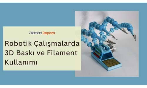 Robotik Çalışmalarda 3D Baskı ve Filament Kullanımı