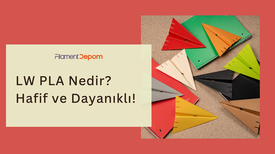 LW PLA Nedir? – Hafif, Dayanıklı ve Yüksek Performanslı