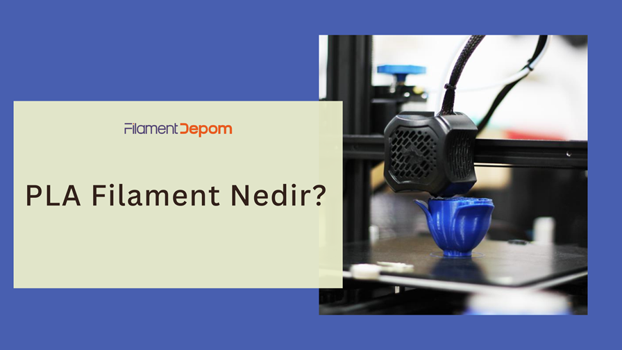 PLA Filament Nedir?