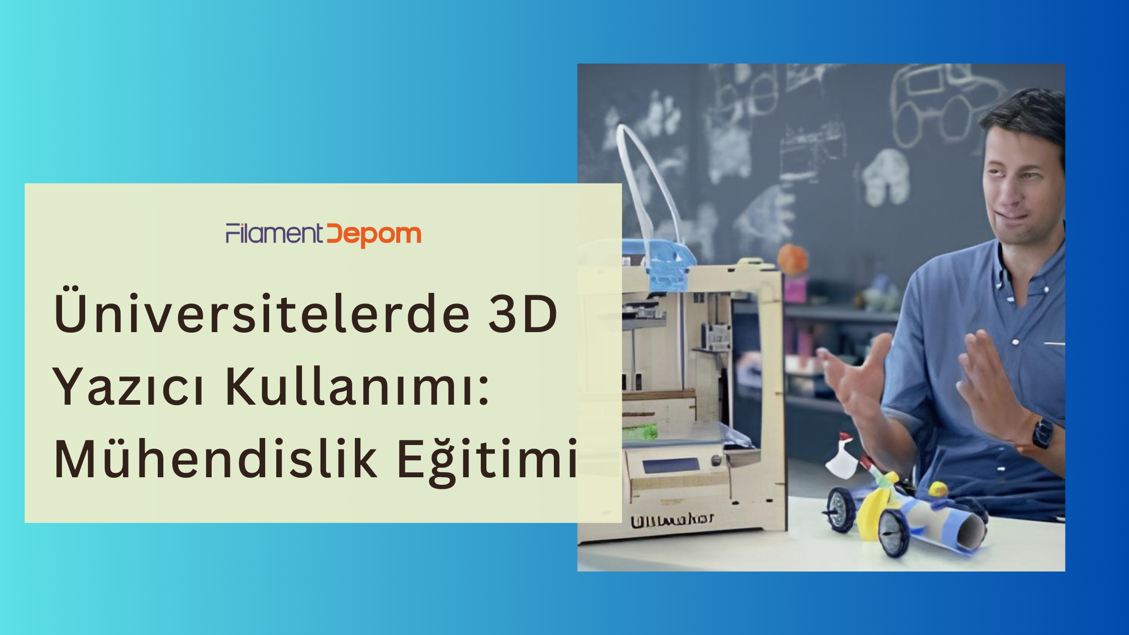 Üniversitelerde 3D Yazıcı Kullanımı: Mühendislik Eğitiminde Yeni Bir Dönem